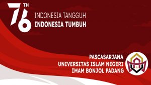 Dirgahayu Kemerdekaan Indonesia “Indonesia Tangguh, Indonesia Tumbuh” dari Rektor UIN IMAM BONJOL